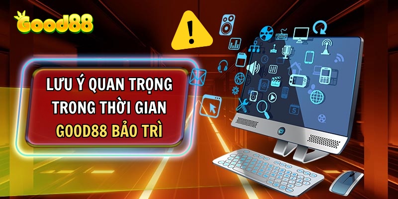 Bet thủ cần lưu ý gì trong thời gian nhà cái bảo trì?