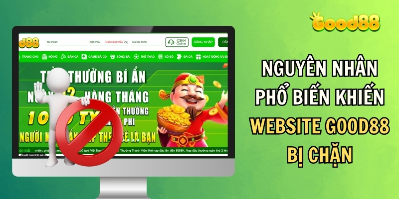 Giải đáp thắc mắc tại sao Good88 bị chặn